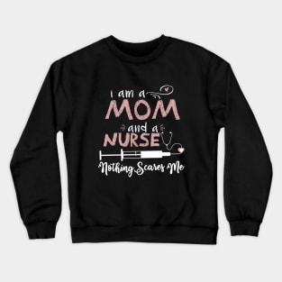 I am a mom and a Nurse Crewneck Sweatshirt